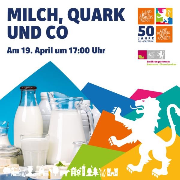 Werbebild mit der Aufschrift Milch, Quark und co, Am 19. April um 17:00 Uhr. Darunter ein Bild mit Milch in Gläsern, Karaffen und Flaschen sowie weitere Milchprodukte. Rechts daneben bunte Vielecke, davor in weiß der Landkreis-Wappenlöwe. Neben der Überschrift das Jubiläumslogo des Landkreises und darunter das Logo des Ernährungszentrums Bodensee-Oberschwaben.